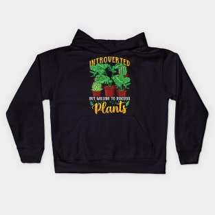 Introverted But Willing To Discuss Plants Gardener Kids Hoodie